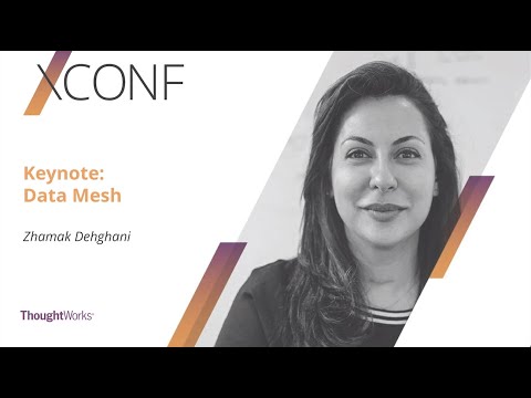 Keynote - Data Mesh by Zhamak Dehghani
