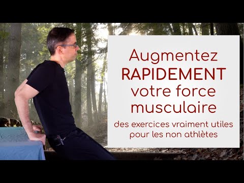 Augmentez rapidement votre force musculaire: des exercices vraiment utiles pour les non athlètes