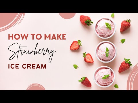 How to Make Strawberry Ice Cream with Ice Cream Maker - Fresh, Homemade and Delicious