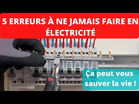 En électricité - les 5 erreurs à ne jamais faire