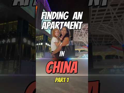 Finding an apartment in China 🇨🇳 Part 1