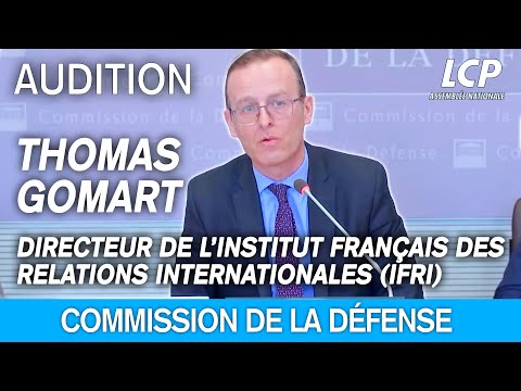 Audition de Thomas Gomart, directeur de l’Institut français des relations internationales (IFRI)