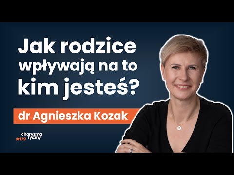 Dlaczego Twoi rodzice byli tacy dla Ciebie? | dr Agnieszka Kozak