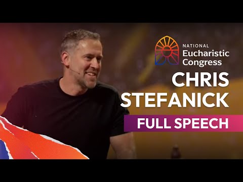 Chris Stefanick's Full Speech at the 2024 National Eucharistic Congress