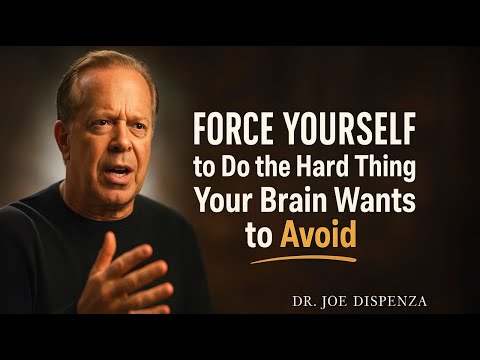 FORCE YOURSELF to Do the Hard Things Your Brain Wants to Avoid | Joe Dispenza Motivation