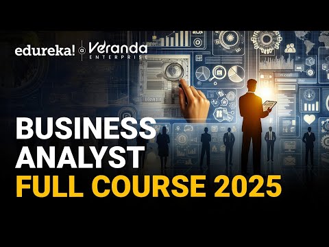 Business Analyst Full Course 2025 | Business Analyst Tutorial For Beginners | Edureka Live