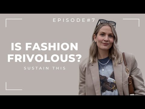 Fashion is NOT frivolous - here's why | Episode 7 | Sustain This Podcast