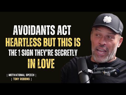 AVOIDANTS ACT HEARTLESS BUT THIS IS THE #1 SIGN THEY’RE SECRETLY IN LOVE ||TONY ROBBINS