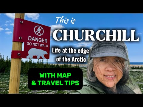 Town of Churchill, Manitoba - Life at the edge of the Arctic