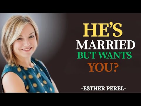 "He’s Married… But Wants You?"| Esther Perel Inspiration
