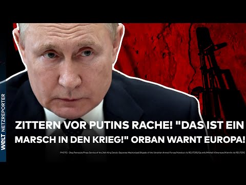 UKRAINE WAR: Trembling before Putin's revenge! "This is a march to war!" Orban warns Europe!