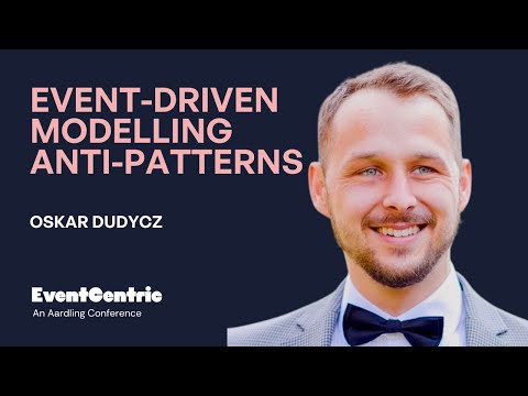 Oskar Dudycz - Event-driven Modelling Anti-Patterns - EventCentric 2025