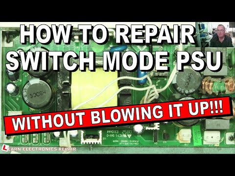 How To Repair A Switch Mode Power Supply Without Blowing It Up!