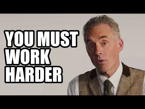 YOU MUST WORK HARDER - Jordan Peterson (Best Motivational Speech)