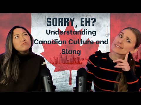 Sorry, eh? Understanding Canadian Culture and Slang