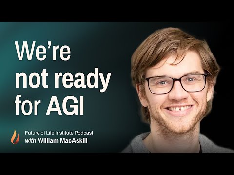 We're Not Ready for AGI (with Will MacAskill)