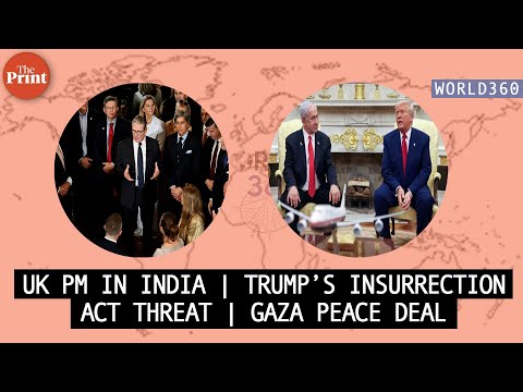 UK PM Starmer’s India visit, White House’s Gaza peace plan & Trump’s Insurrection Act threat
