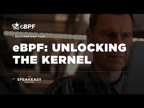 eBPF: Unlocking the Kernel [OFFICIAL DOCUMENTARY TRAILER]