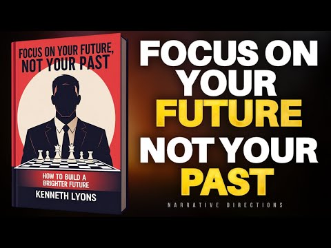 Focus on Your Future, Not Your Past (Audiobook)