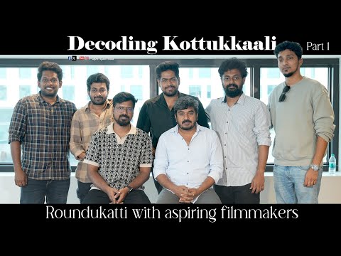 Decoding Kottukkaali | Roundu Katti with Aspiring Tamil Filmmakers | Part 1 | Vj Abishek