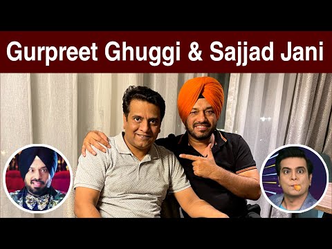 Exclusive interview of Gurpreet Ghuggi Paji by Sajjad Jani | Pakistani & Indian Stars together