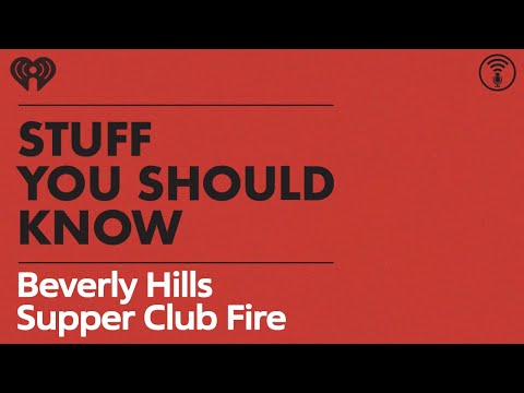 The Beverly Hills Supper Club Fire | STUFF YOU SHOULD KNOW