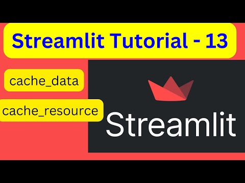 Streamlit Tutorial - 13 | Caching - st.cache_data , st.cache_resource