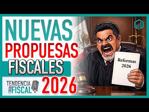 NUEVAS PROPUESTAS FISCALES PARA 2026 | TENDENCIA #FISCAL