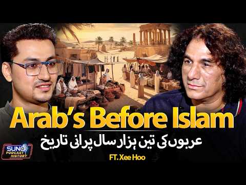 The Untold Reality of Arabs Before Islam | 3000 Years History of Intellectuals & Poets | Ft. Xee Hoo