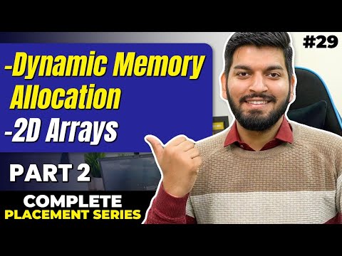 Lecture29: Dynamic Memory Allocation of 2D Arrays