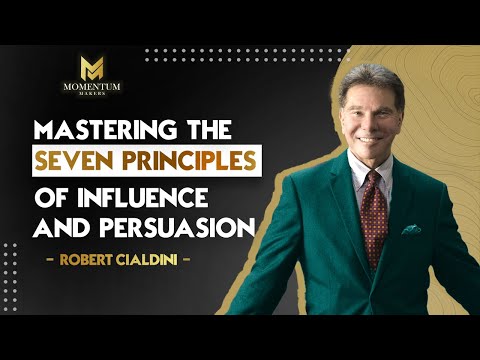 Robert Cialdini - Mastering the Seven Principles of Influence and Persuasion