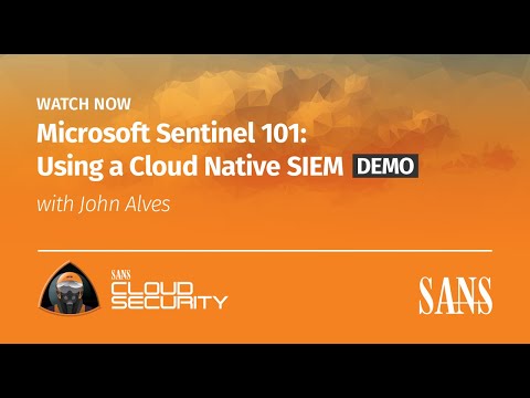 Microsoft Sentinel 101: Using a Cloud Native SIEM