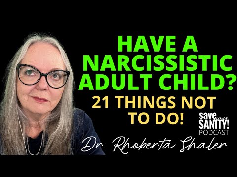 Have a NARCISSISTIC ADULT CHILD?  21 Things NOT to Do