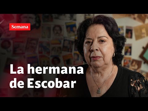 La hermana de Pablo Escobar se destapa: Habla de Lehder, el Palacio de Justicia y expresidentes