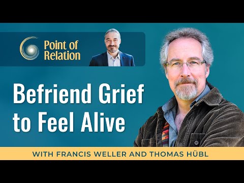 Francis Weller | Grief Rituals and Soul Hygiene | Point of Relation Podcast Thomas Hübl