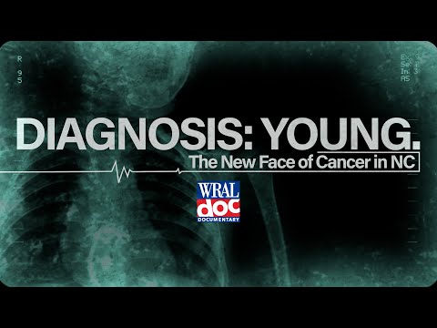 Diagnosis: Young, The New Face of Cancer in North Carolina | WRAL Doc