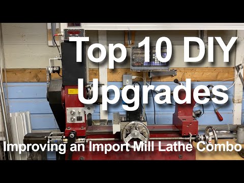 Top 10 DIY Lathe Mill Upgrades to my Harbor Freight 3-in-1 Mill Lathe Combo Machine