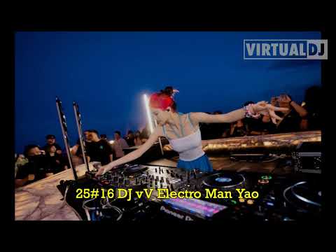 25#16 DJ vV Electro Man Yao 全英文***Patry Shaker***