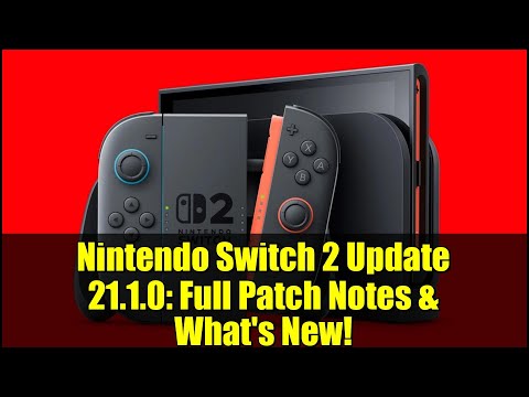 Nintendo Switch 2 Update 21.1.0: Full Patch Notes & What's New!