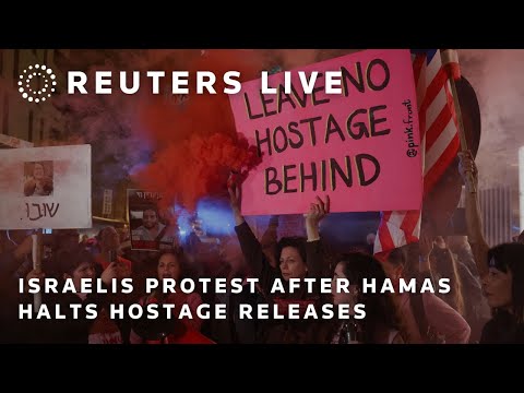 LIVE: Israelis protest after Hamas halts hostage releases