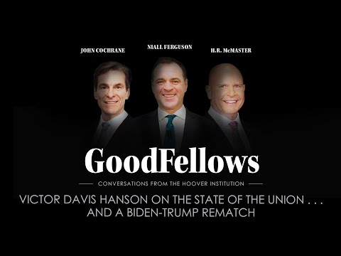 Victor Davis Hanson On The State of the Union . . . and a Biden-Trump Rematch | GoodFellows