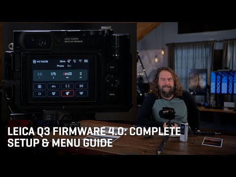 Leica Q3 FW 4.0: Complete Setup & Menu Guide