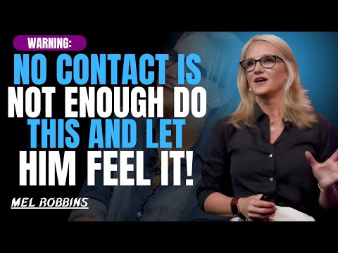 He Won’t Forget You After THIS – Go Beyond No Contact! | Mel Robbins