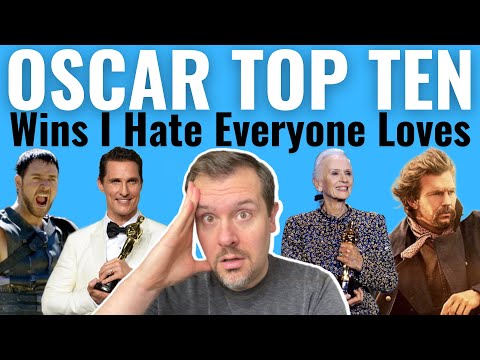 Top 10 Oscar Wins I Hate Everyone Loves!