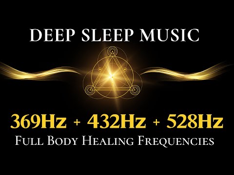 369Hz + 432Hz + 528Hz Love & Miracles, REMOVE NEGATIVE, THINK MORE POSITIVE, Deep sleep BLACK SCREEN