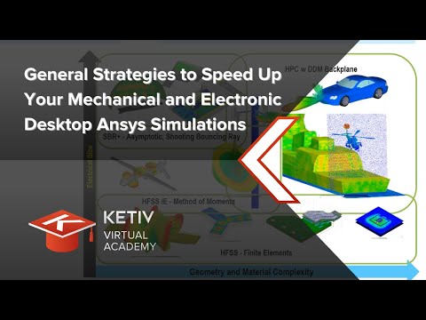 Strategies to Speed Up Your Mechanical and Electronic Ansys Simulations | KETIV Virtual Academy