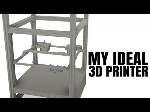 Designing My Perfect 3D Printer