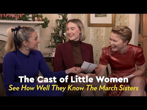The Cast of Little Women See How Well They Know the March Sisters | POPSUGAR Pop Quiz