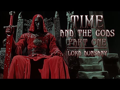 Time And The Gods (PT 1) - Lord Dunsany Full Audiobook - Myth-building, Philosophy, Archetypes