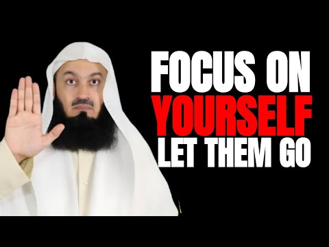 Focus On Yourself, Let Them Go - Mufti Menk | Islamic Lectures